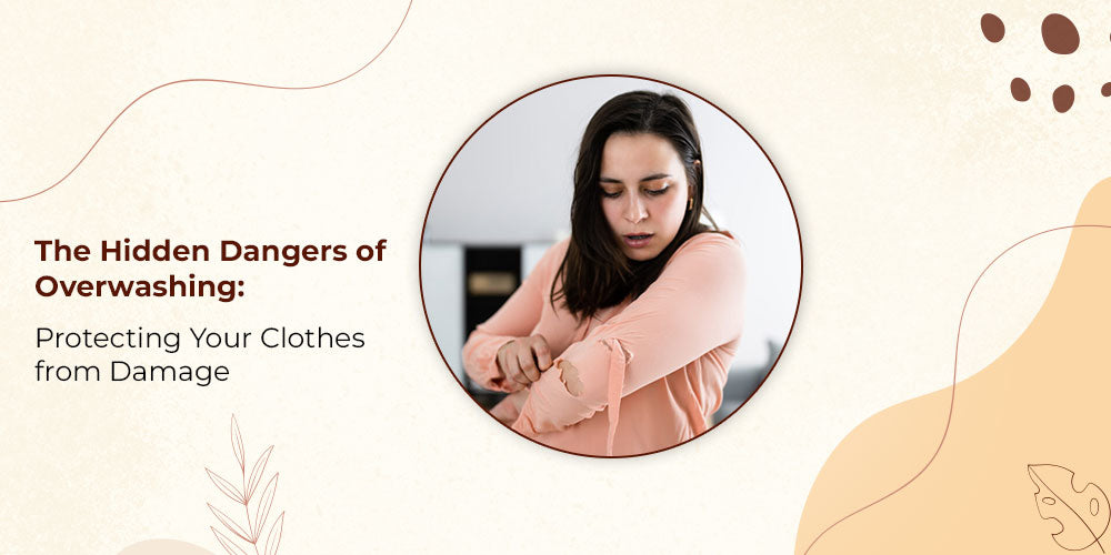 The Hidden Dangers of Overwashing: Protecting Your Clothes from Damage