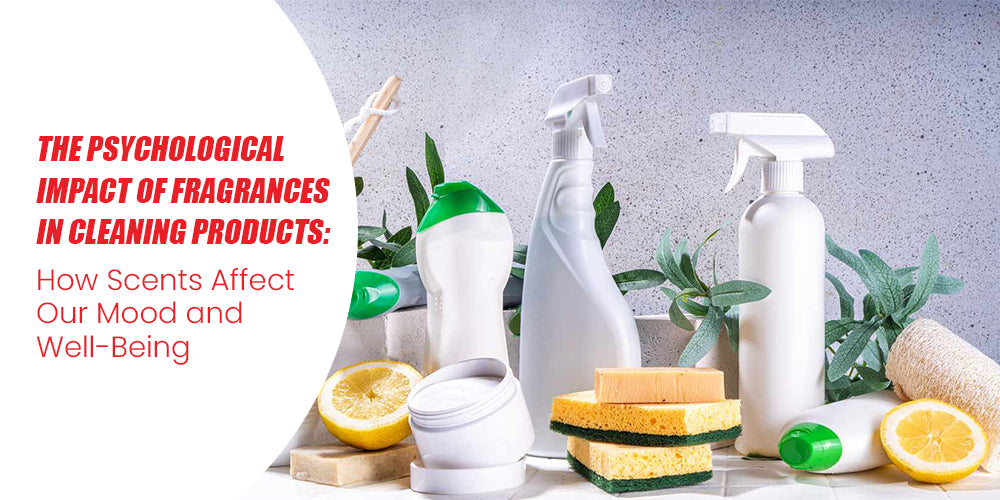 The Psychological Impact of Fragrances in Cleaning Products